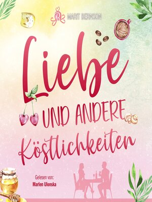 cover image of Liebe und andere Köstlichkeiten